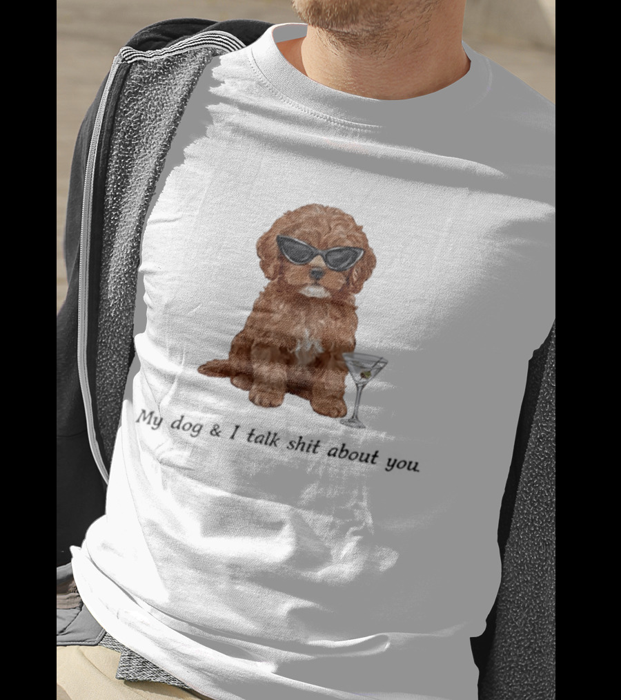Poodle Wearing Glasses My Dog And I Talk Shit About You T-Shirt