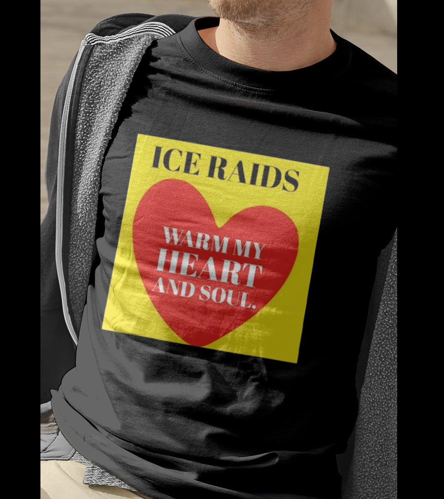 Ice Raids Warm My Heart And Soul T-Shirt