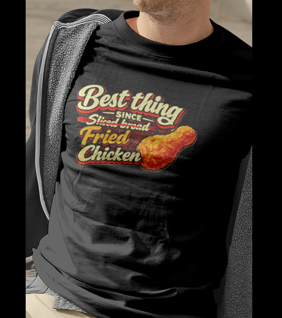 Best Thing Since Sliced Bread Fried Chicken T-Shirt