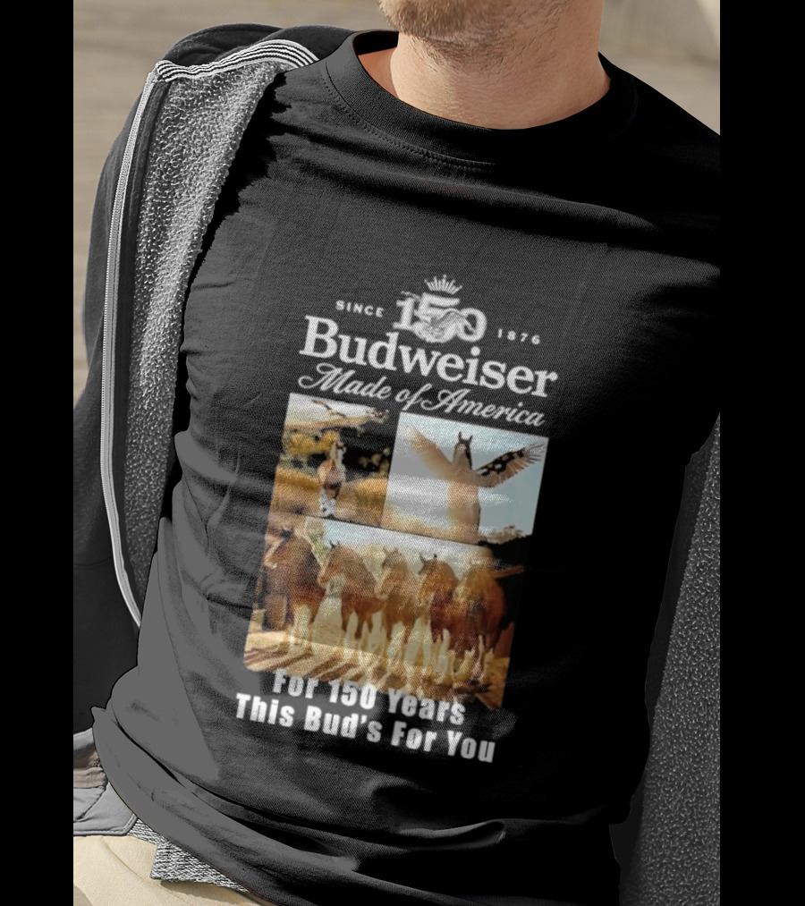Since 1876 Budweiser Clydesdales Made Of America For 100 Years This Bud's For You T-Shirt