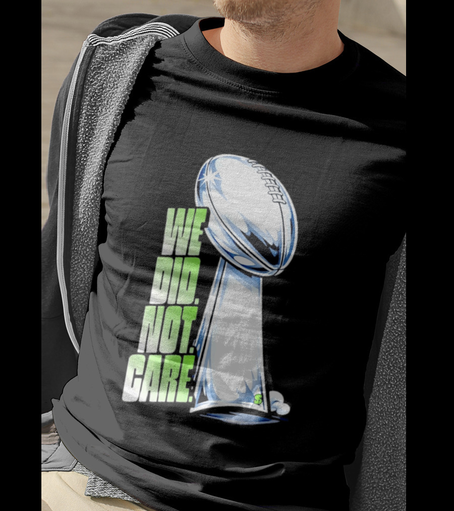 Seattle Champs We Did Not Care Trophy Football T-Shirt