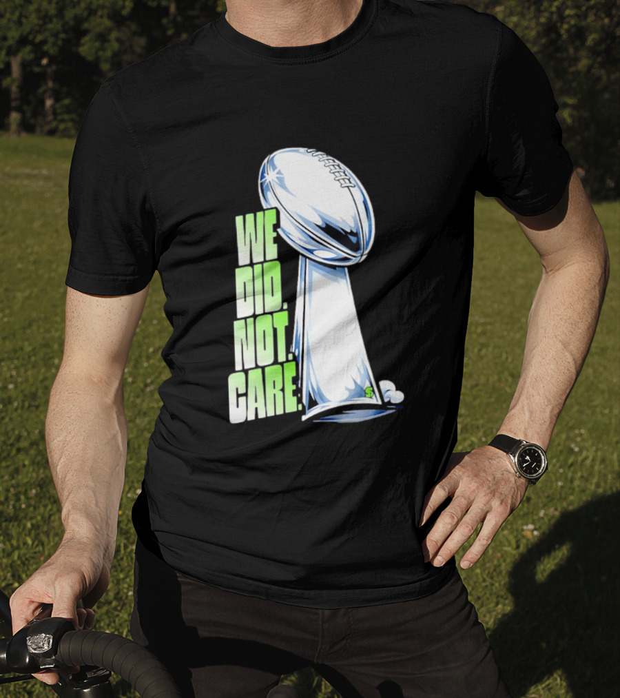 Seattle Champs We Did Not Care Trophy Football T-Shirt