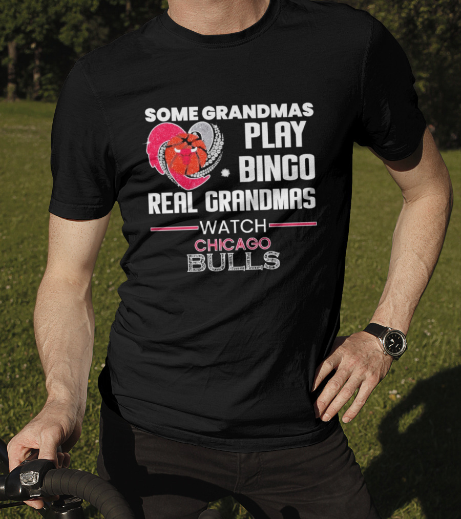 Some Grandmas Play Bingo Real Grandmas Chicago Bulls T-Shirt