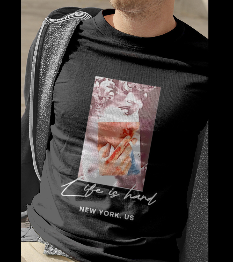 Life Is Hard New York US David Sculpture Smoking T-Shirt