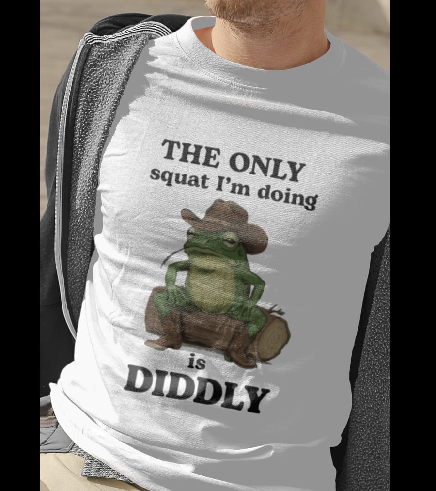 The Only Squat I'm Doing Is Diddly Cowboy Frog Humor T-Shirt