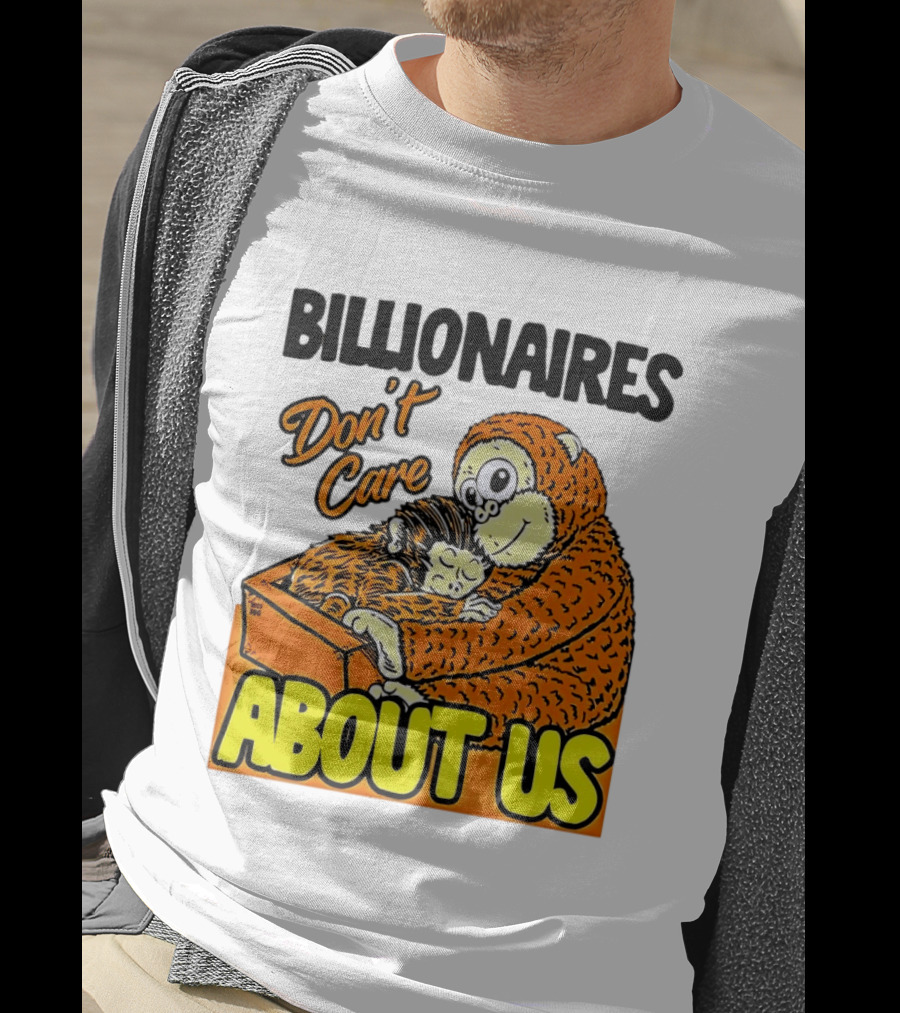 Billionaires Don't Care About Us Mother And Baby Monkey Hugging T-Shirt