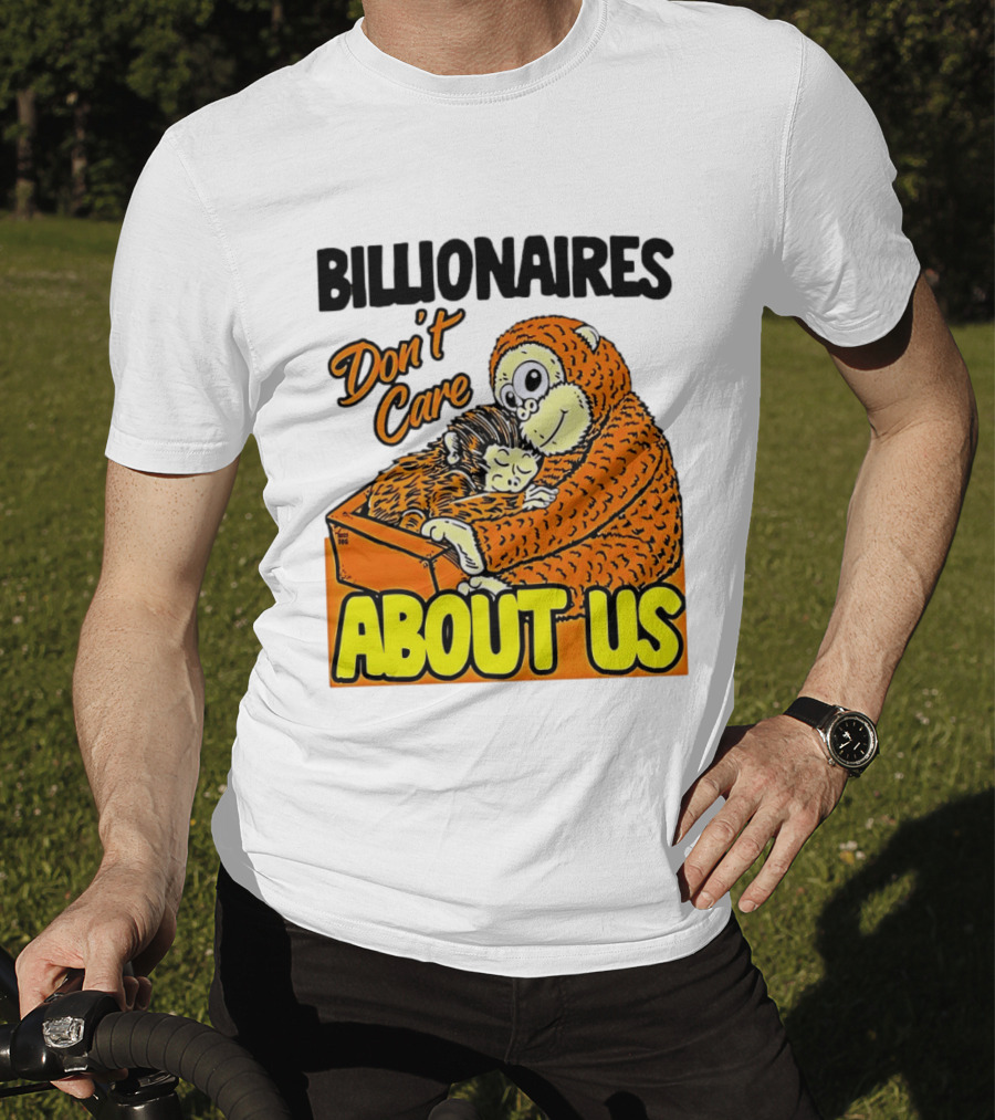 Billionaires Don't Care About Us Mother And Baby Monkey Hugging T-Shirt
