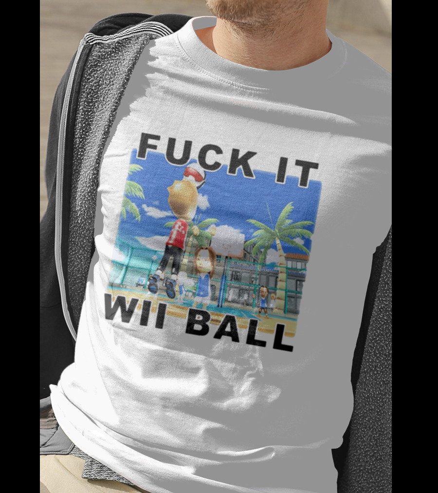 Fuck It Wii Ball Funny Basketball Game T-Shirt