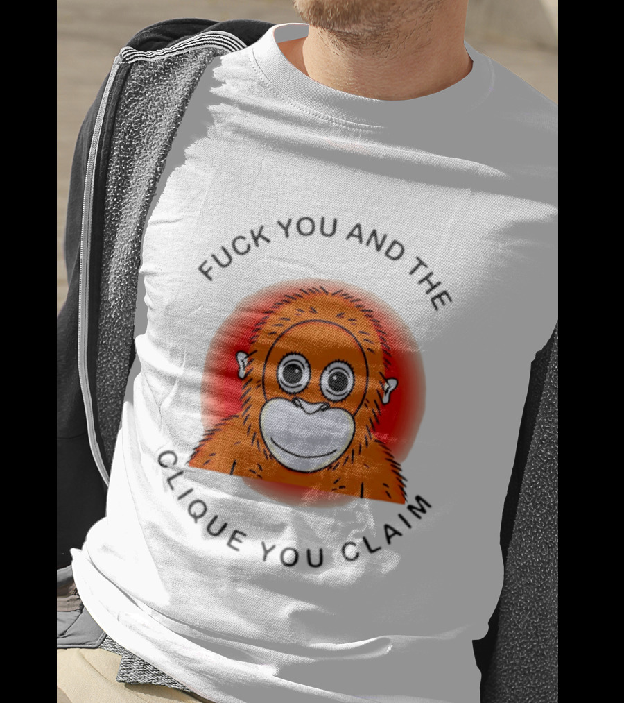 Fuck You And The Clique You Claim Punch Kun Orange Monkey T-Shirt
