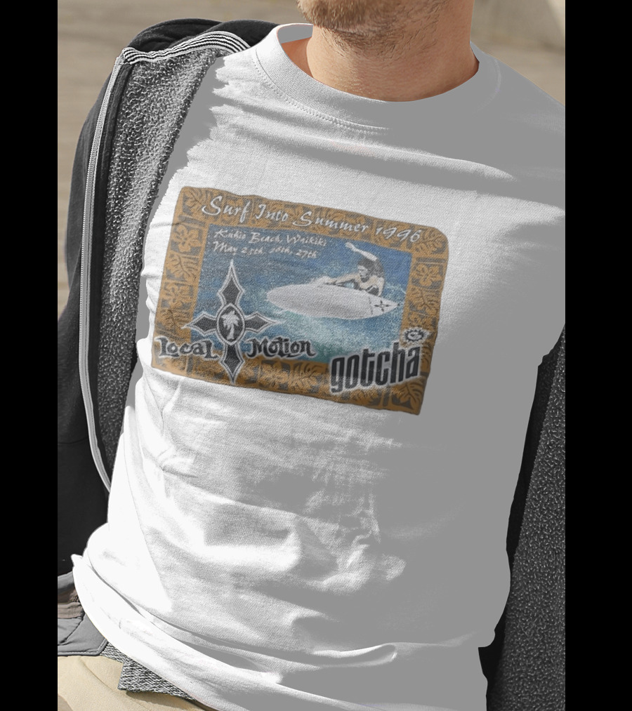 Surf Into Summer 1996 Kuhio Beach Waikiki Local Motion Gotcha May 25th 26th 27th T-Shirt