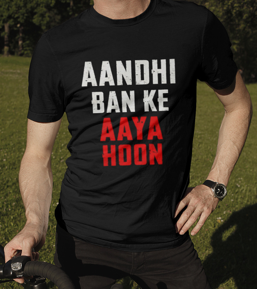 Aandhi Ban Ke Aaya Hoon Catchphrase Popular Indian T-Shirt