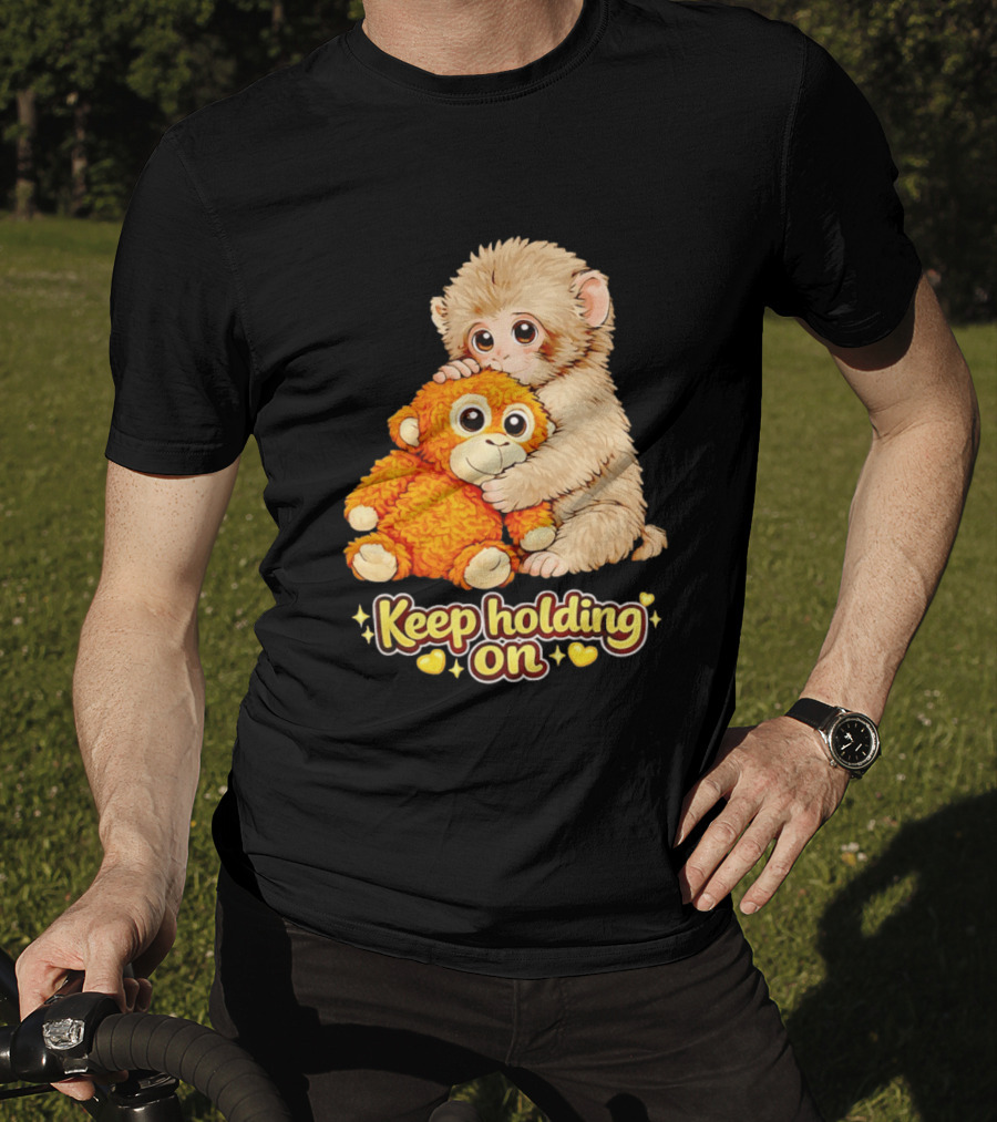 Keep Holding On Punch Monkey With Teddy Bear Cuddling Meme T-Shirt