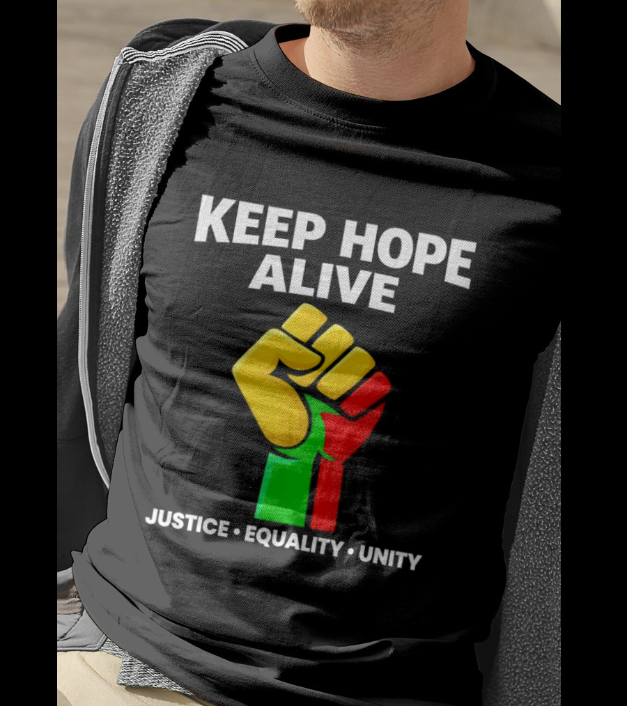 Keep Hope Alive Justice Equality Unity Black History Pride Fist T-Shirt