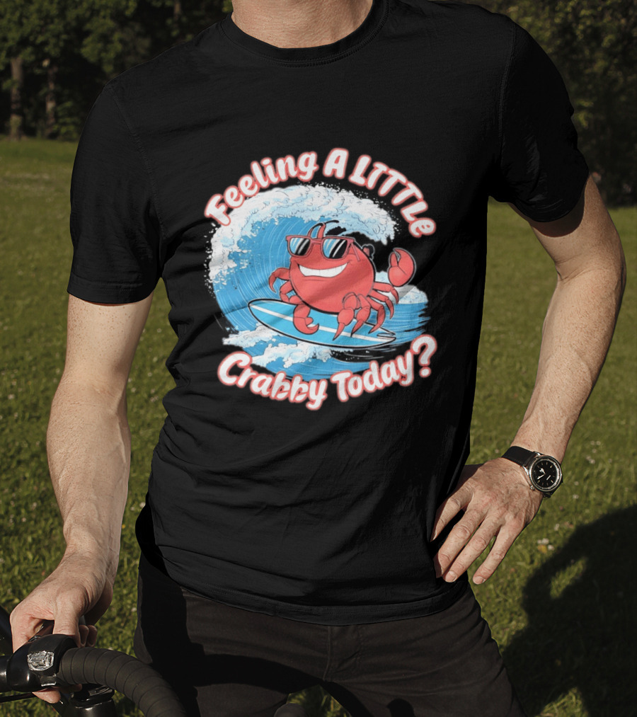 Feeling A Little Crabby Today Surfing Crab T-Shirt