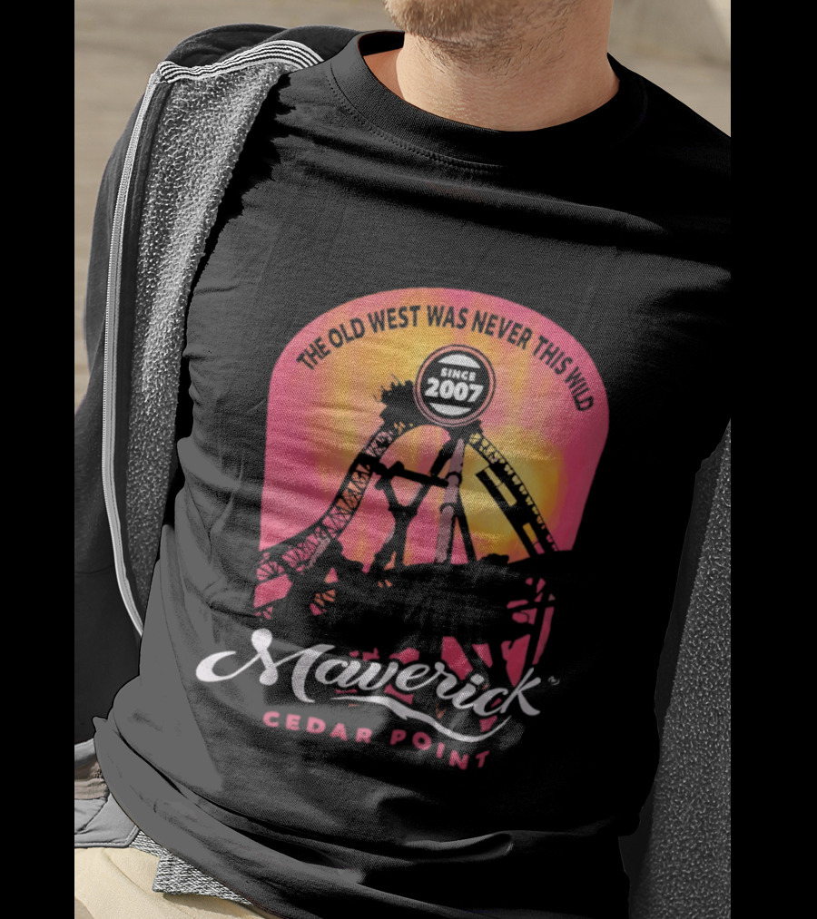 The Old West Was Never This Wild Cedar Point Maverick Since 2007 Roller Adventure T-Shirt
