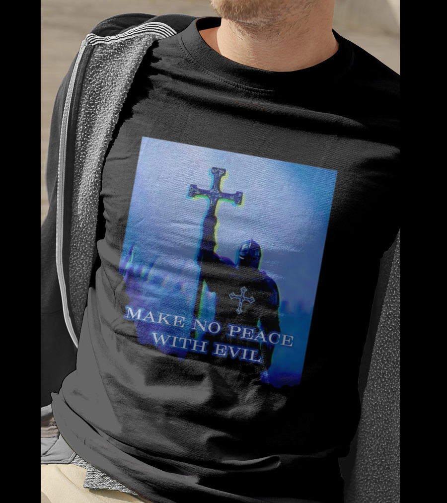 Knights Templar Make No Peace With Evil Crusader Holding Cross T-Shirt