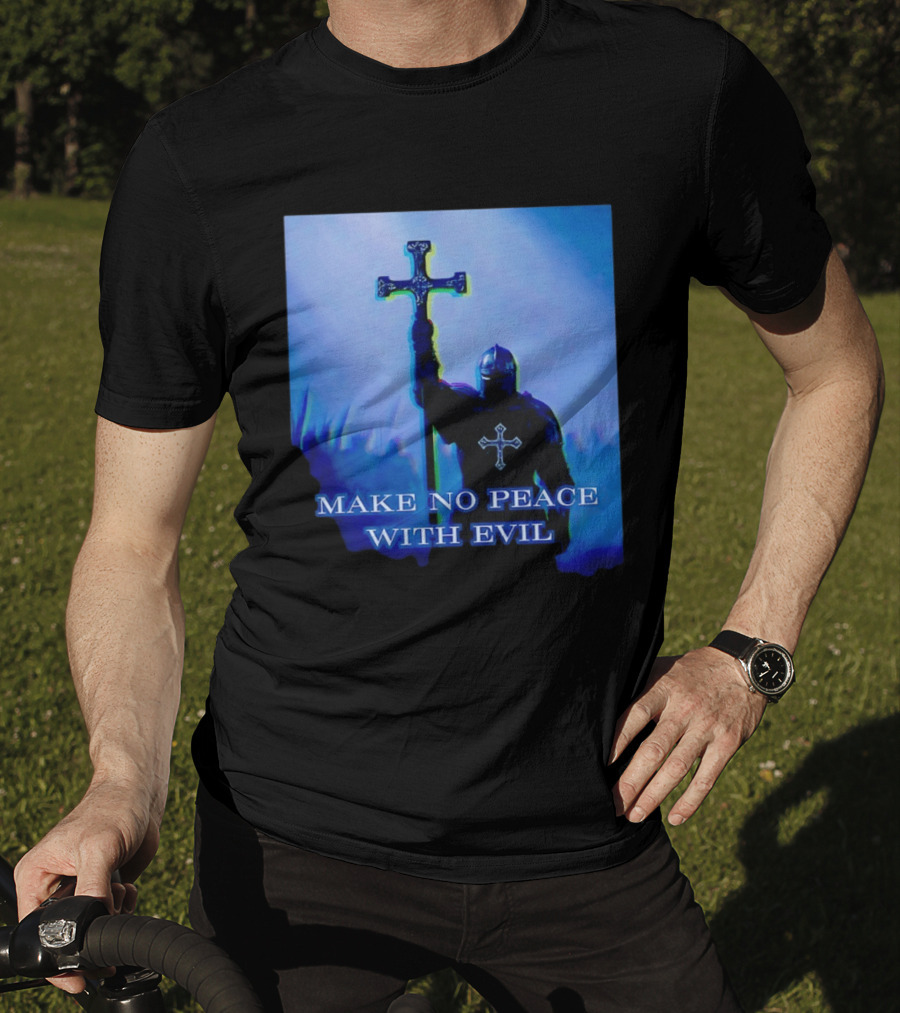 Knights Templar Make No Peace With Evil Crusader Holding Cross T-Shirt