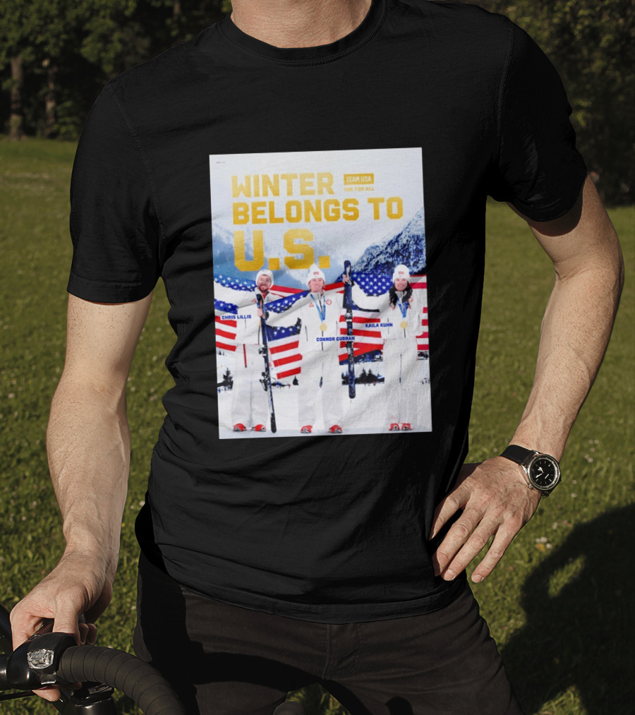 Winter Belongs To U.S. Team USA One For All Chris Lillis Connor Curran Kaila Kuhn T-Shirt