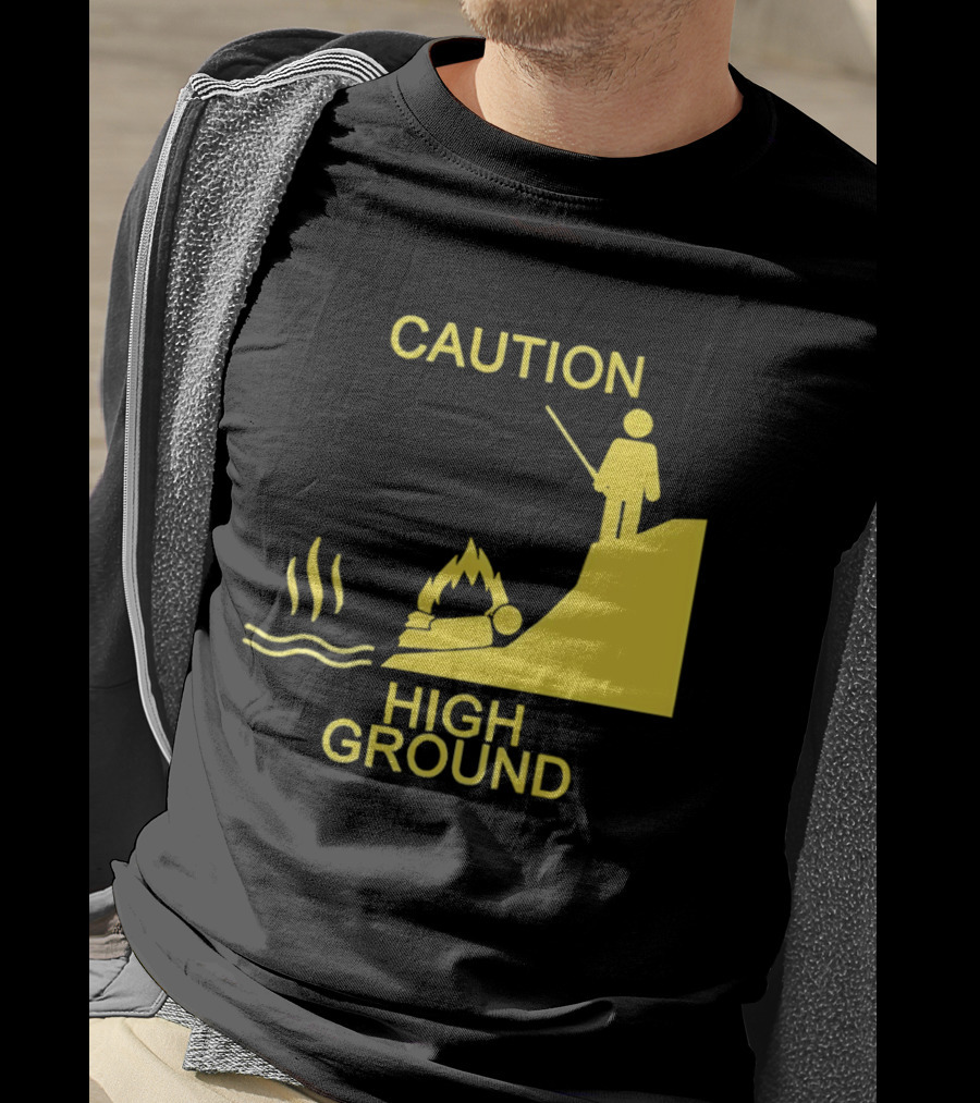 Caution High Ground Warning T-Shirt