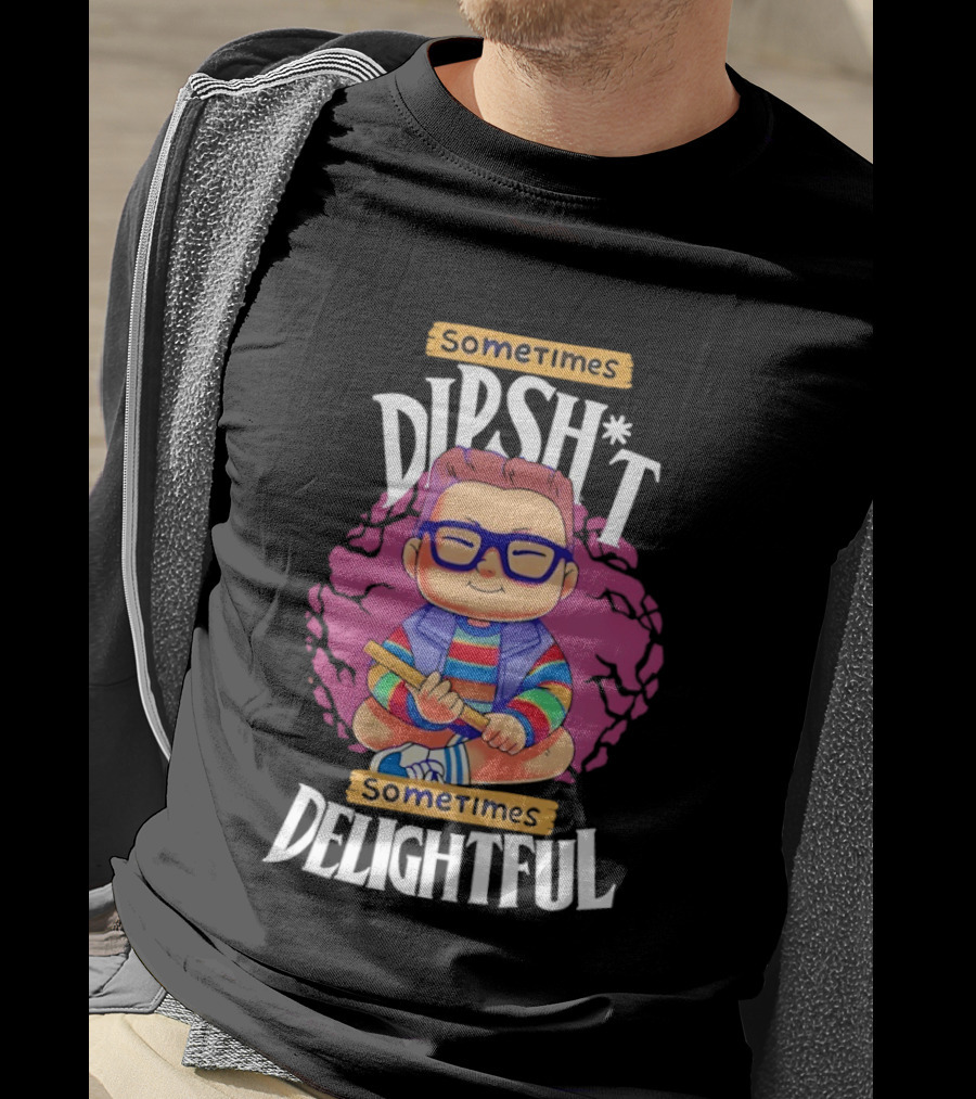 Sometimes Dipsh*t Sometimes Delightful Cute Geeky T-Shirt