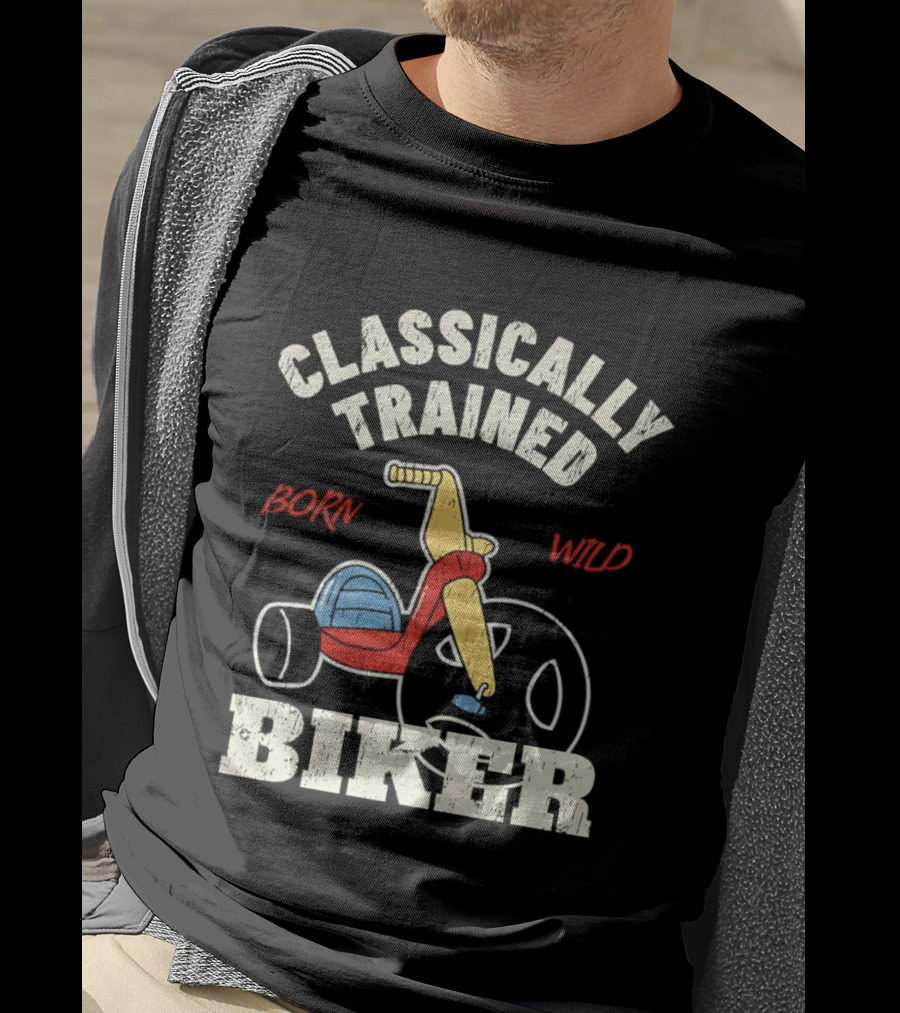 Classically Trained Born Wild Biker T-Shirt