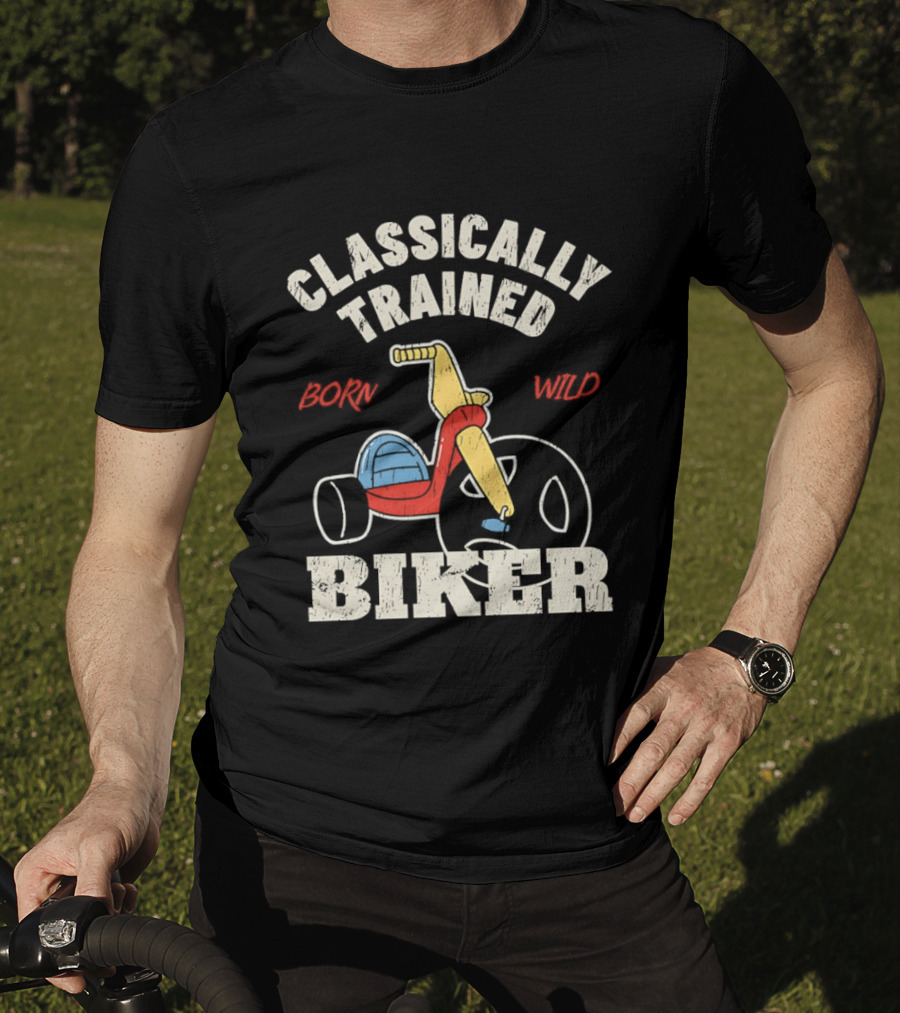 Classically Trained Born Wild Biker T-Shirt