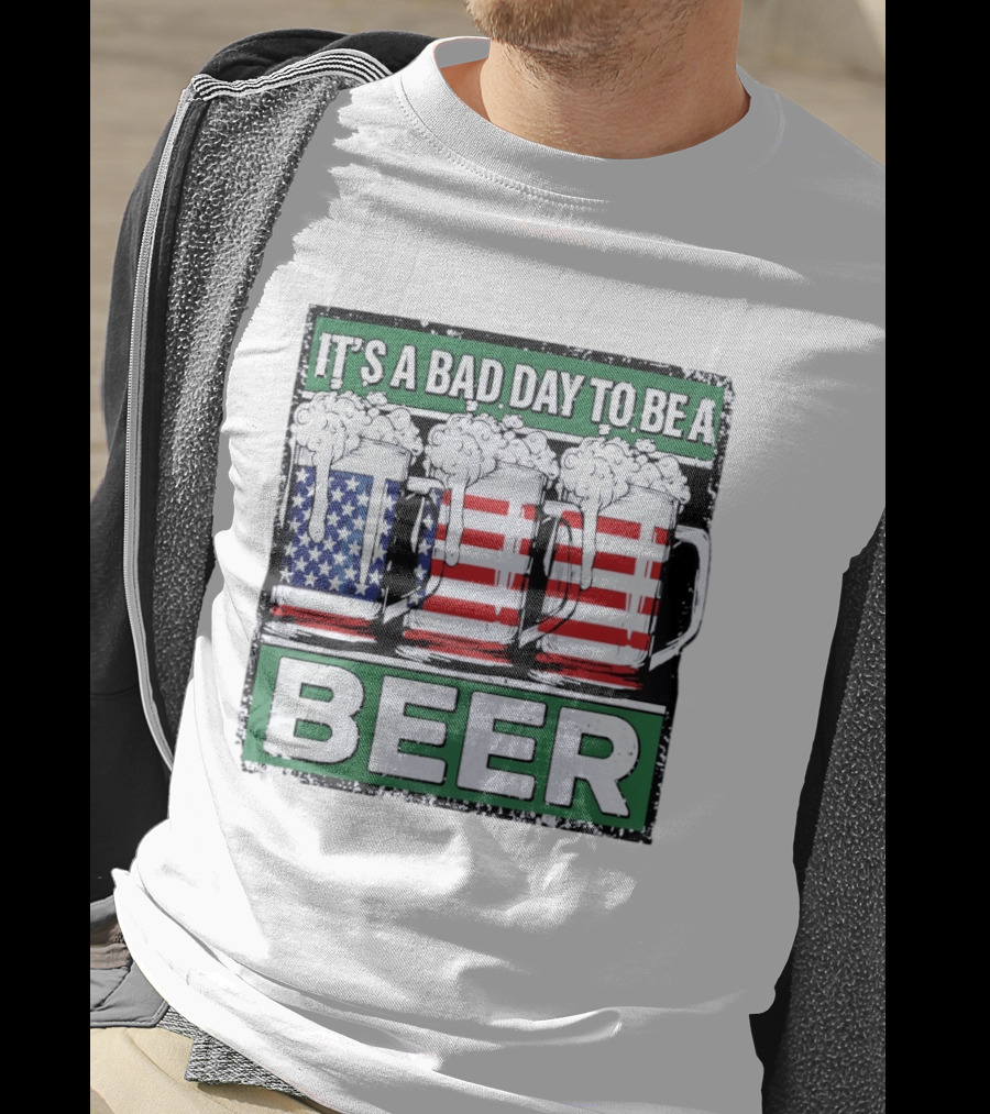 It's A Bad Day To Be A Beer USA Flag Beer S T-Shirt