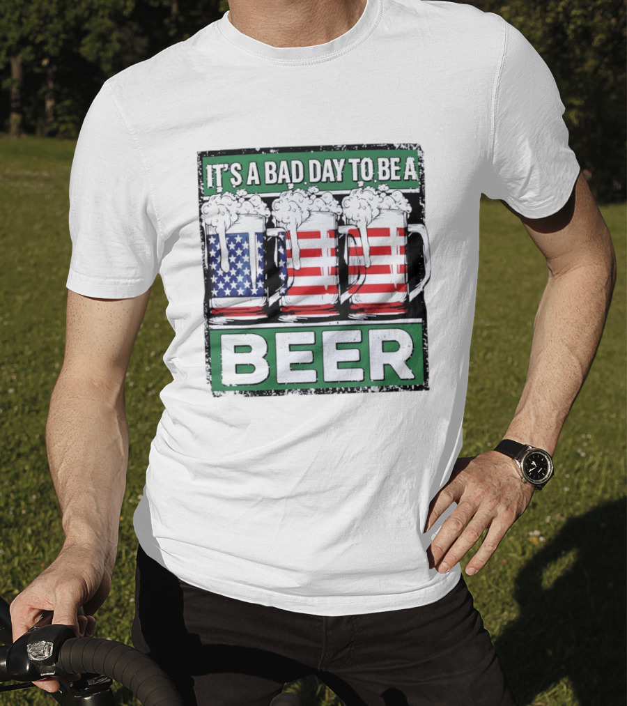 It's A Bad Day To Be A Beer USA Flag Beer S T-Shirt