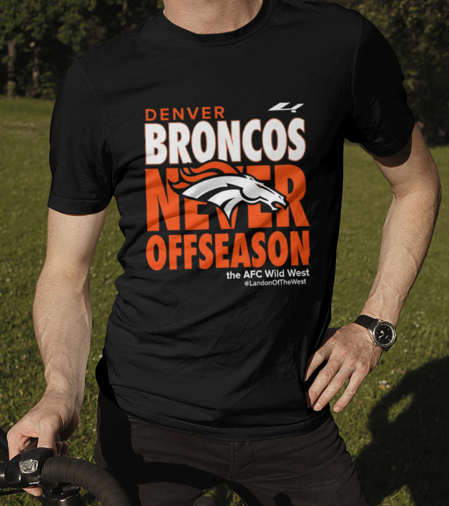 Denver Broncos Never Offseason The AFC Wild West LandonOfTheWest T-Shirt