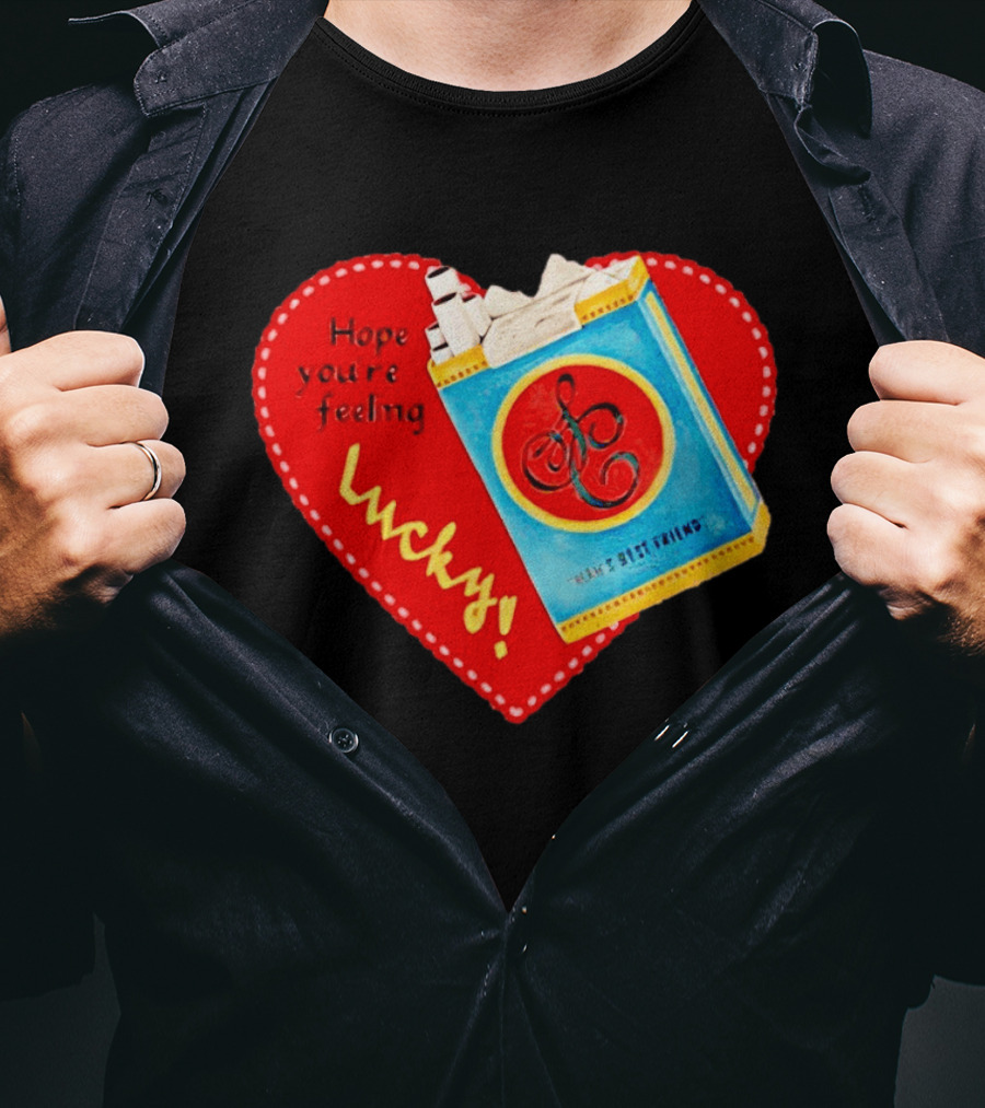 Hope You're Feeling Lucky On Cigarette Pack Heart T-Shirt