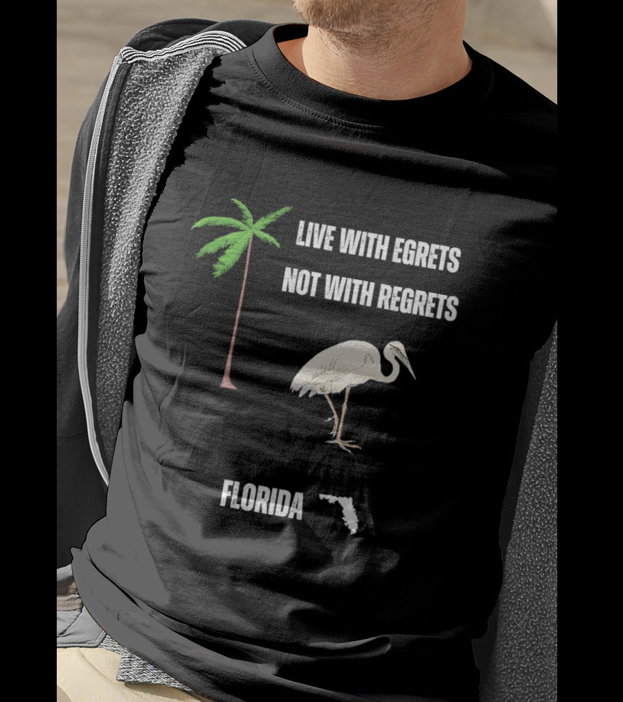 Live With Egrets Not With Regrets Florida Palm Tree Map T-Shirt