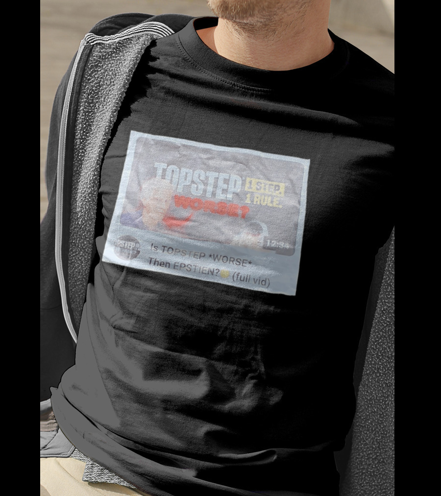 Epstein Topstep Worse 1 Step 1 Rule Video Meme T-Shirt