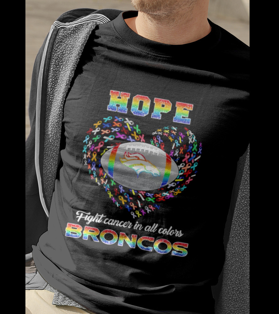 Hope Rainbow Broncos Fight Cancer In All T-Shirt