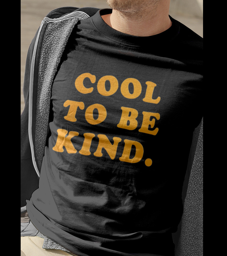 Cool To Be Kind T-Shirt