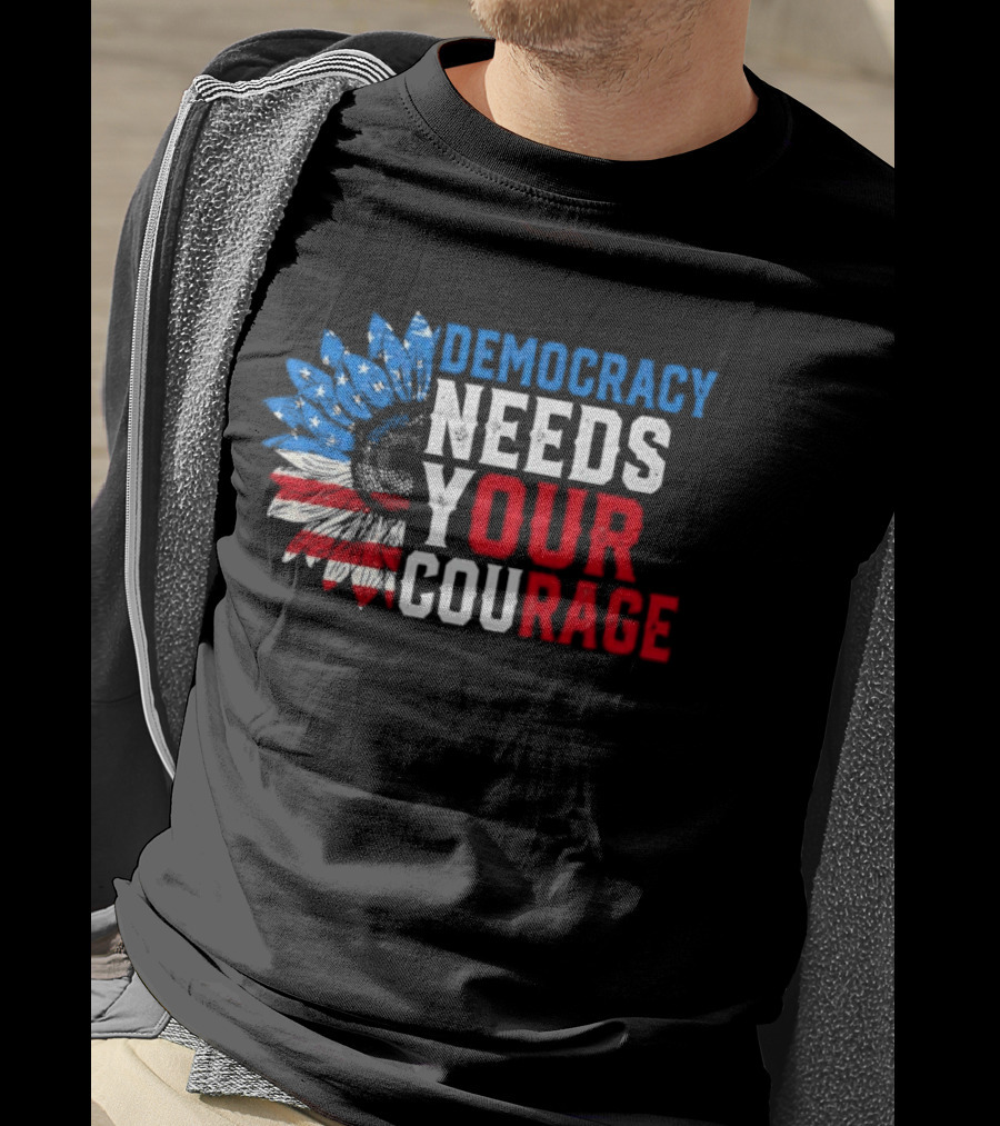 Democracy Needs Your Courage USA Flag Eagle Patriotism T-Shirt