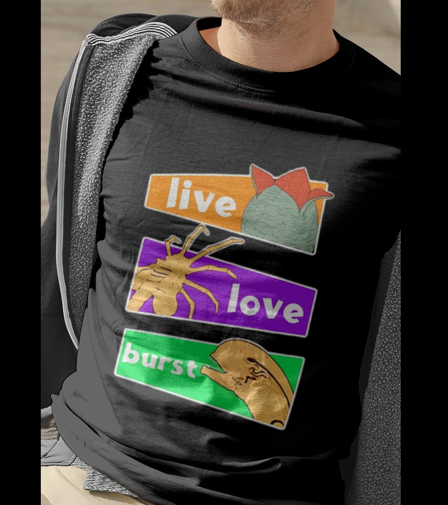 Live Love Burst Alien Parody Compilation T-Shirt