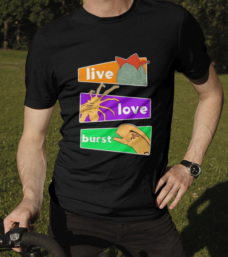 Live Love Burst Alien Parody Compilation T-Shirt