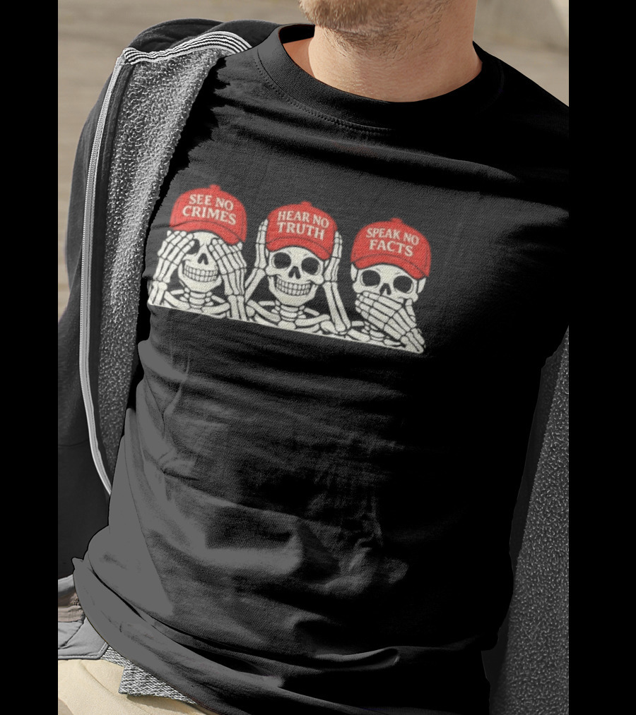 See No Crimes Hear No Truth Speak No Facts Skeletons Red Hat T-Shirt