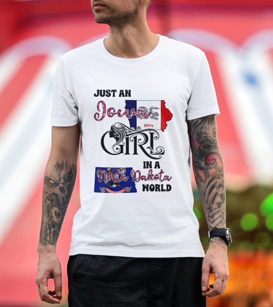 Just an Iowa Girl in a North Dakota World State Pride Sentiment T-Shirt