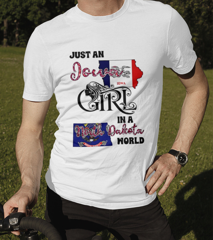 Just An Iowa Girl In A North Dakota World State Pride Sentiment T-Shirt
