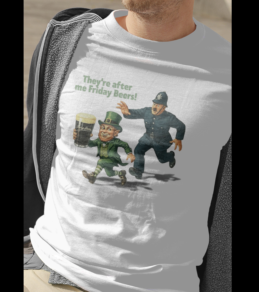 They're After Me Friday Beers St Patrick's Day Leprechaun Police Chase T-Shirt