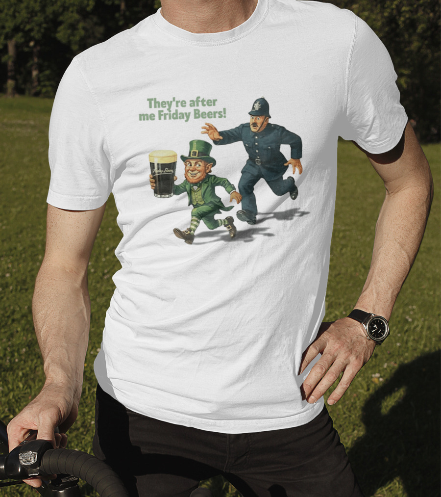 They're After Me Friday Beers St Patrick's Day Leprechaun Police Chase T-Shirt