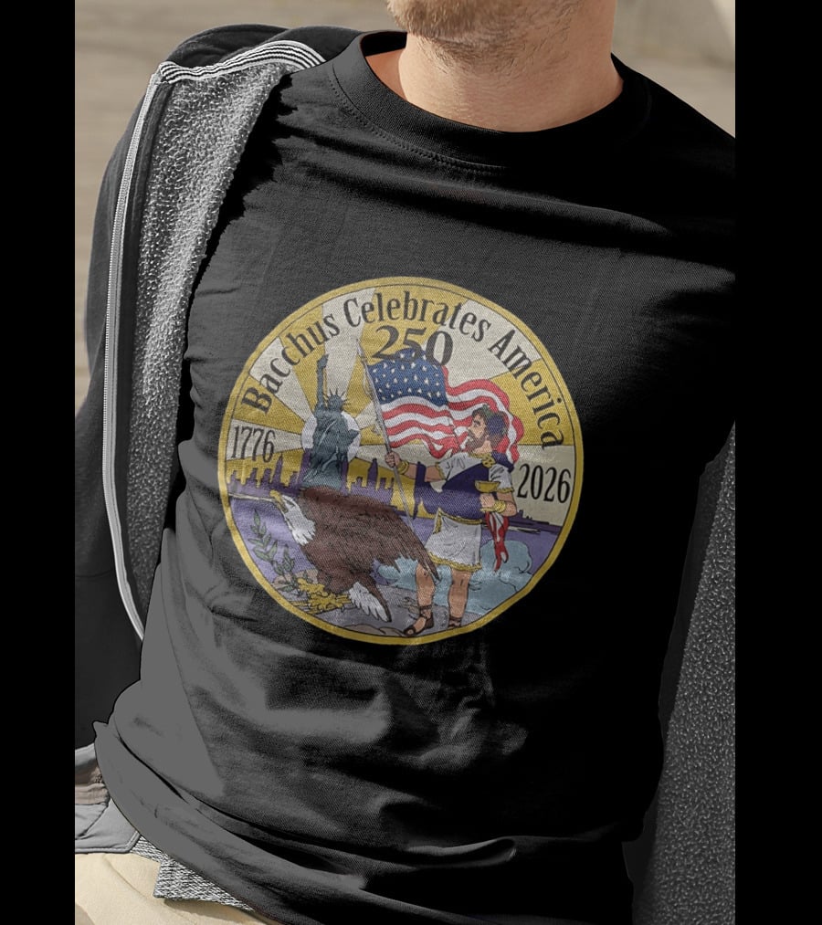 Bacchus Celebrates America 250 Years 1776 2026 Statue Of Liberty Eagle US Flag T-Shirt