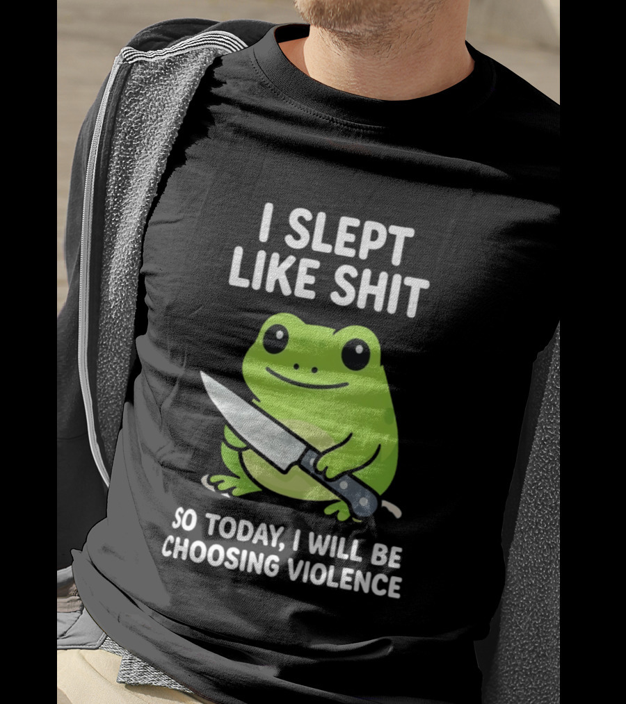 I Slept Like Shit Grumpy Tired Frog Choosing Violence With Knife T-Shirt