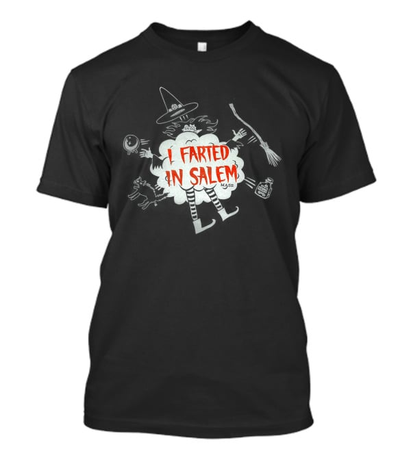 I Farted In Salem Humor Paranormal Ghost T-Shirt