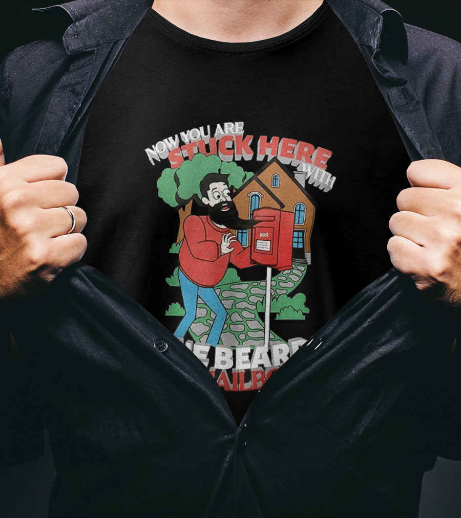 Now You Are Stuck Here With The Beard Mailbox House And Trees T-Shirt