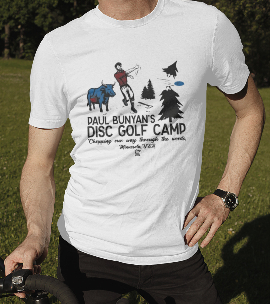 Paul Bunyan's Disc Golf Camp Chopping Our Way Through The Woods Minnesota USA Blue Ox And Trees T-Shirt