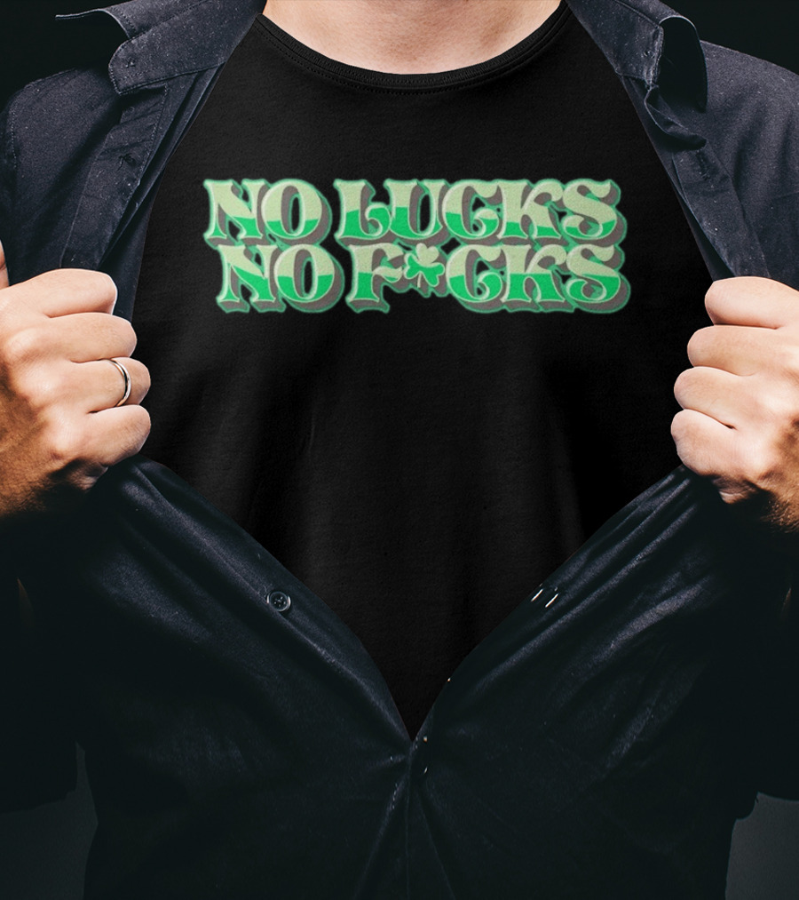 No Lucks No F*cks St. Patrick's Day Shamrock T-Shirt