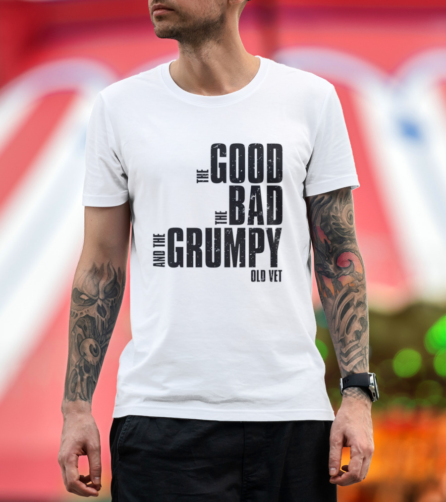 The Good The Bad And The Grumpy Old Vet T-Shirt