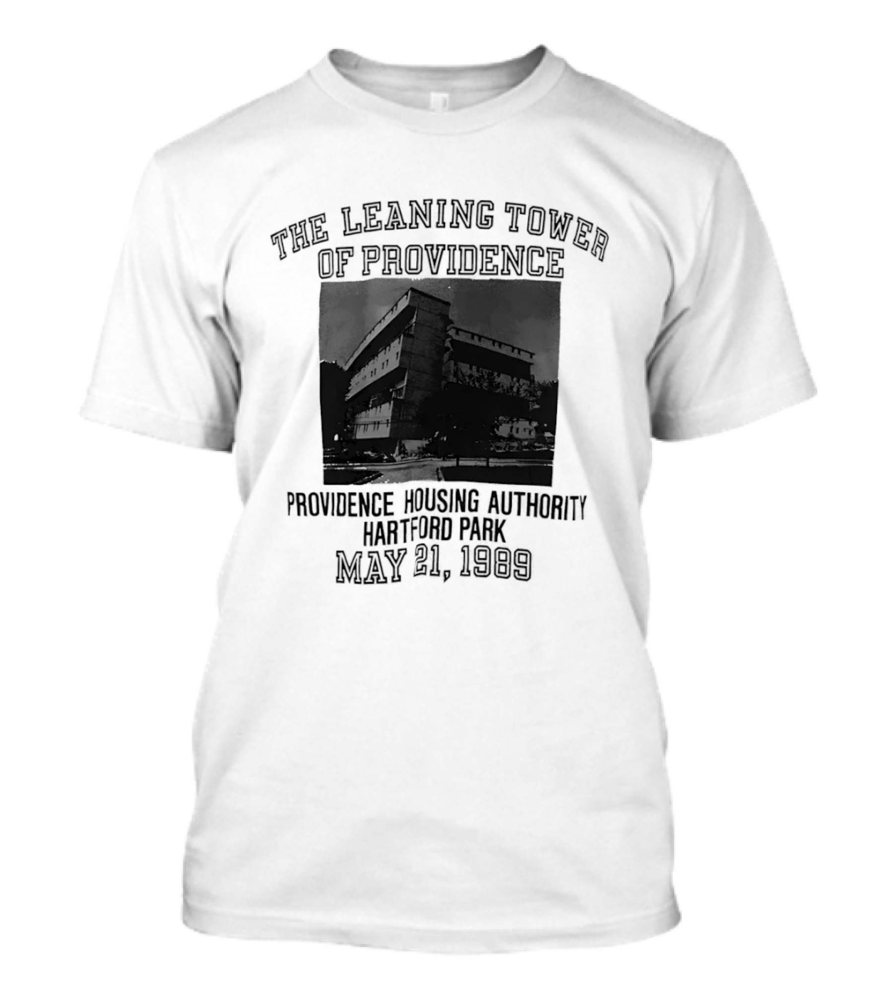 The Leaning Tower Of Providence Providence Housing Authority Hartford Park May 21 1989 T-Shirt